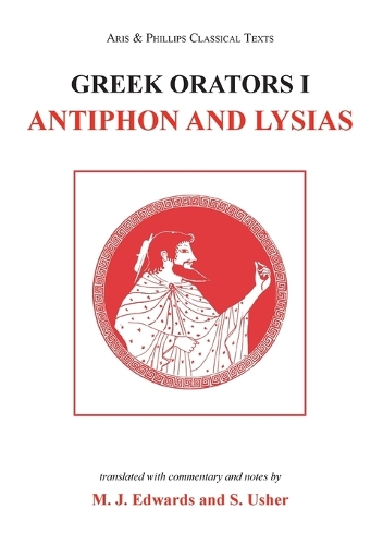 Greek Orators I: Antiphon, Lysias - Aris & Phillips Classical Texts (Paperback)