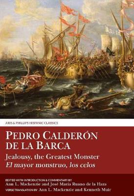 Calderon: Jealousy the Greatest Monster - Aris & Phillips Hispanic Classics (Paperback)