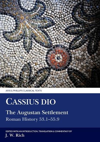 Cassius Dio: Roman History 53.1 - 55.9 - Aris & Phillips Classical Texts (Paperback)