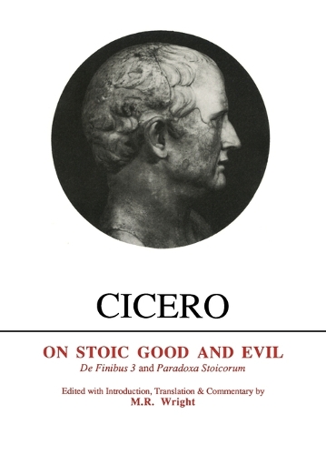 Cicero: On Stoic Good and Evil - Aris & Phillips Classical Texts (Paperback)