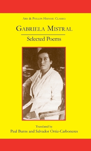 Gabriela Mistral: Selected Poems - Aris & Phillips Hispanic Classics (Hardback)