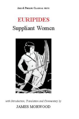 Euripides: Suppliant Women - Aris & Phillips Classical Texts (Paperback)