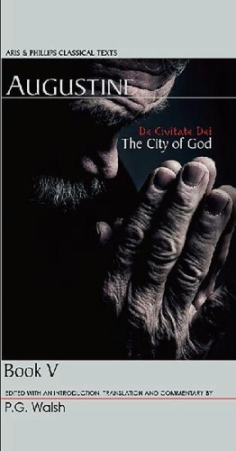 Augustine: De Civitate Dei Book V - Aris & Phillips Classical Texts (Hardback)