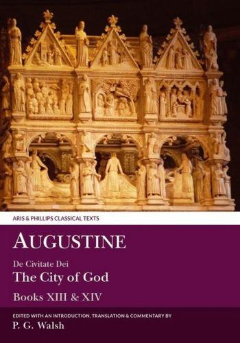 Augustine: De Civitate Dei Books XIII and XIV - Aris & Phillips Classical Texts (Paperback)