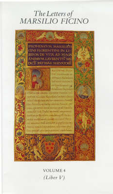 The Letters of Marsilio Ficino: v. 4 - The Letters of Marsilio Ficino (Hardback)