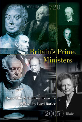 Britain's Prime Ministers by Roger Ellis, Geoffrey Treasure | Waterstones