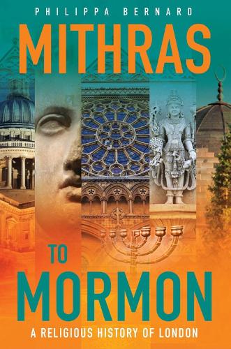 Mithras to Mormon: A Religious History of London (Hardback)