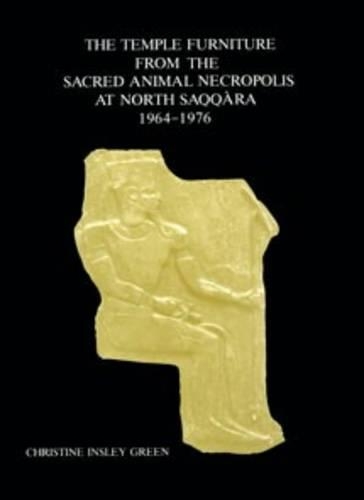 The Temple Furniture from the Sacred Animal Necropolis at North Saqqara - Excavation Memoirs S. 53 (Hardback)
