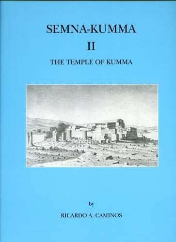 The New-Kingdom Temples of Semna and Kumma: Priced as Two Part Set with 0-85698-096-X Part 2 - Archaeological Survey Memoirs 38 (Hardback)