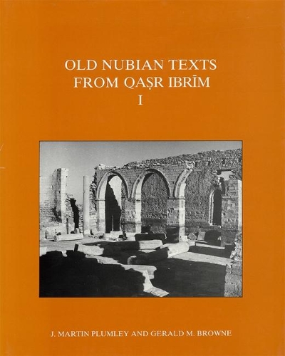 Old Nubian Texts from Qasr Ibrim: Pt. 1 - Texts from Excavations Memoirs 9 (Hardback)