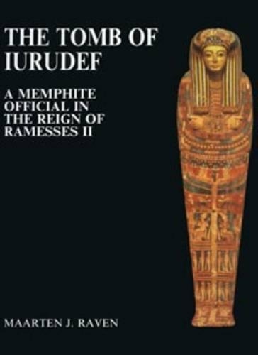 The Tomb of Iurudef: A Memphite Official in the Reign of Ramesses II - Excavation Memoirs S. 57 (Hardback)