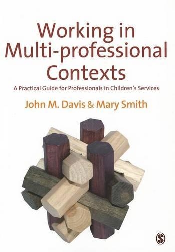 Working in Multi-professional Contexts: A Practical Guide for Professionals in Children's Services (Hardback)