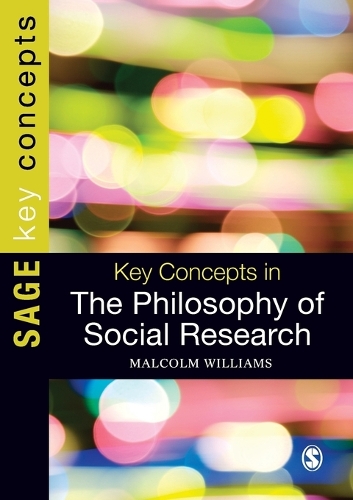 Key Concepts in the Philosophy of Social Research - Sage Key Concepts Series (Paperback)