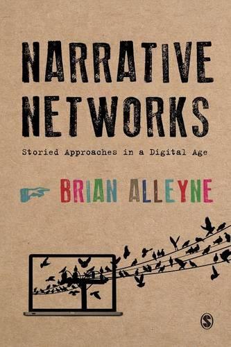 Narrative Networks: Storied Approaches in a Digital Age (Paperback)