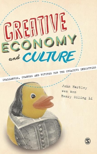 Creative Economy and Culture: Challenges, Changes and Futures for the Creative Industries (Hardback)
