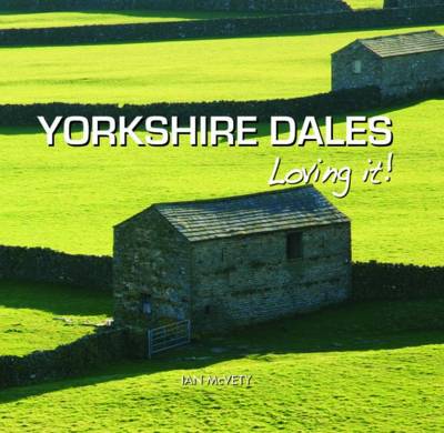 Yorkshire Dales - Loving It! (Hardback)