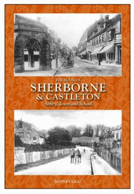 The Book of Sherborne & Castleton by Rodney Legg | Waterstones