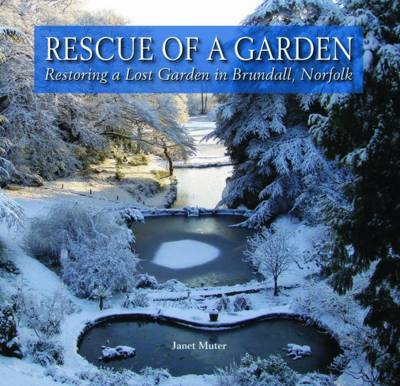 Rescue of a Garden: Restoring a Lost Garden in Brundall, Norfolk (Hardback)