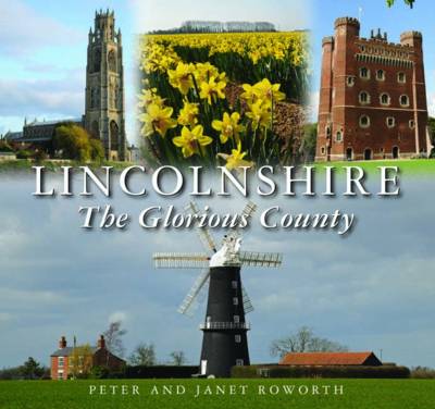 Lincolnshire the Glorious County (Hardback)