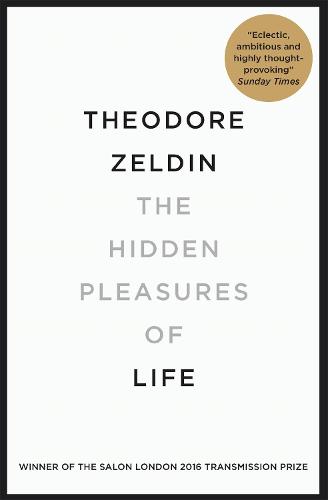 The Hidden Pleasures of Life: A New Way of Remembering the Past and Imagining the Future (Paperback)