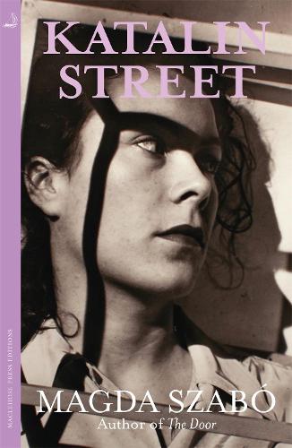 Katalin Street: WINNER of the 2018 PEN Translation Prize (Paperback)