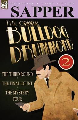 The Original Bulldog Drummond: 2-The Third Round, the Final Count & the Mystery Tour (Paperback)