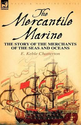 The Mercantile Marine: The Story of the Merchants of the Seas and Oceans (Paperback)