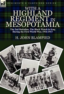 With a Highland Regiment in Mesopotamia: The 2nd Battalion, the Black Watch in Iraq During the First World War, 1916-1917 (Hardback)