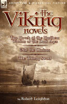 The Viking Novels: Two Novels of the Northern Warriors of the Dark Ages-Olaf the Glorious & the Thirsty Sword (Paperback)