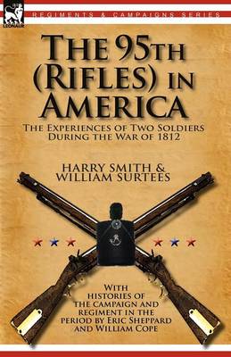 The 95th (Rifles) in America: the Experiences of Two Soldiers During the War of 1812 (Paperback)