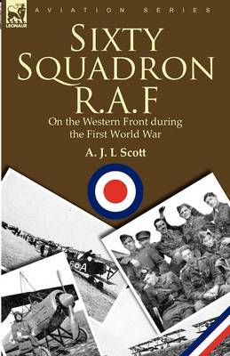 Sixty Squadron R.A.F: On the Western Front During the First World War (Paperback)