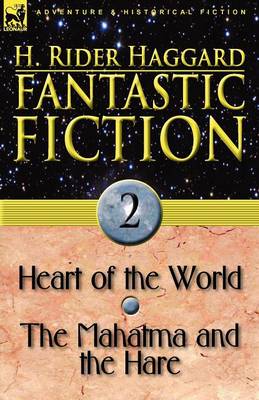 Fantastic Fiction: 2-Heart of the World & the Mahatma and the Hare (Paperback)