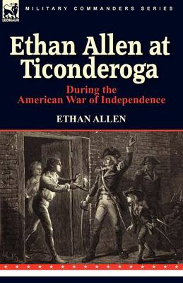 Ethan Allen at Ticonderoga During the American War of Independence (Paperback)