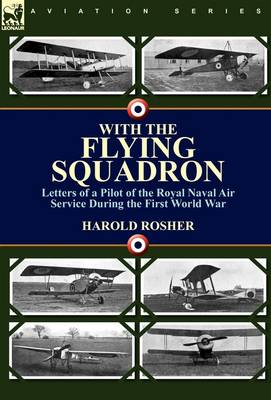 With the Flying Squadron: Letters of a Pilot of the Royal Naval Air Service During the First World War (Hardback)