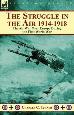 The Struggle in the Air 1914-1918: The Air War Over Europe During the First World War (Paperback)