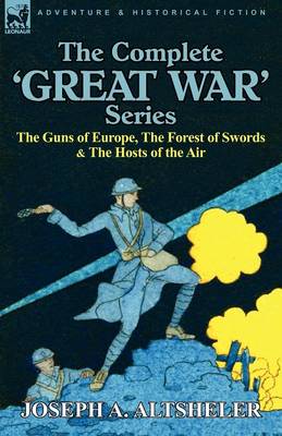 The Complete 'Great War' Series: The Guns of Europe, the Forest of Swords & the Hosts of the Air (Paperback)