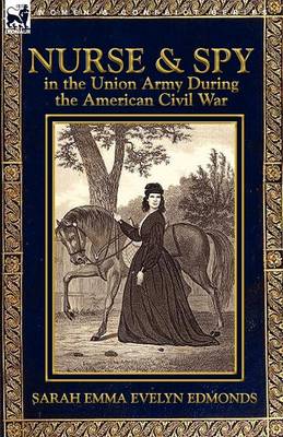 Nurse and Spy in the Union Army During the American Civil War (Paperback)