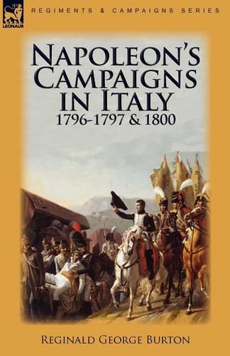 Napoleon's Campaigns in Italy 1796-1797 and 1800 (Paperback)