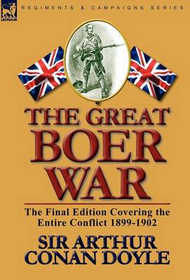 The Great Boer War: The Final Edition Covering the Entire Conflict 1899-1902 (Hardback)