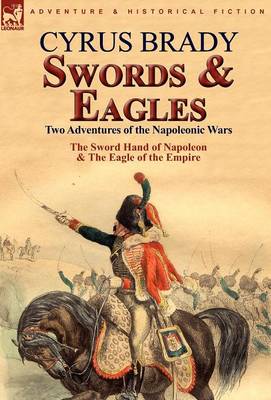 Swords and Eagles: Two Adventures of the Napoleonic Wars (Hardback)