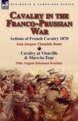 Cavalry in the Franco-Prussian War (Paperback)