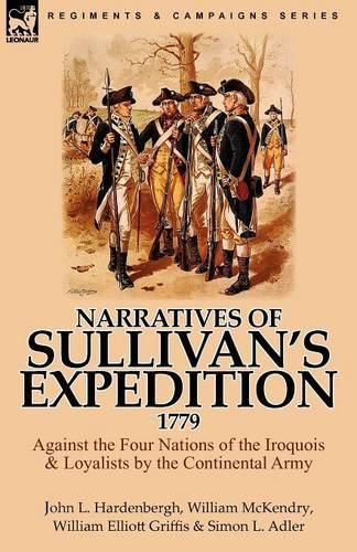 Narratives of Sullivan's Expedition, 1779: Against the Four Nations of the Iroquois & Loyalists by the Continental Army (Paperback)