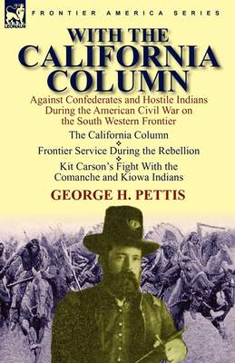 With the California Column: Against Confederates and Hostile Indians During the American Civil War (Hardback)