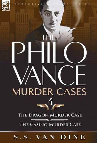 The Philo Vance Murder Cases: 4-The Dragon Murder Case & the Casino Murder Case (Hardback)
