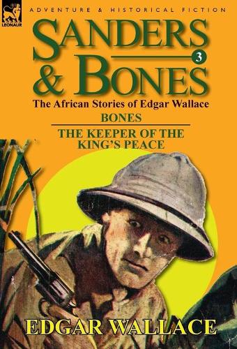 Sanders & Bones-The African Adventures: 3-Bones & the Keepers of the King's Peace (Hardback)