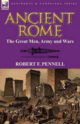 Ancient Rome: the Great Men, Army and Wars (Paperback)