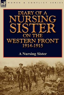 Diary of a Nursing Sister on the Western Front 1914-1915 (Hardback)