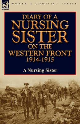 Diary of a Nursing Sister on the Western Front 1914-1915 (Paperback)
