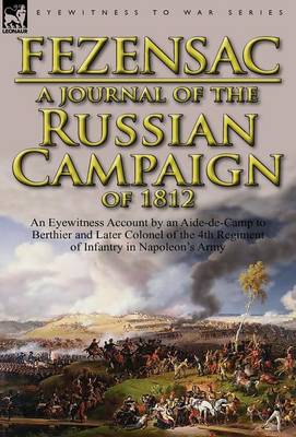 A Journal of the Russian Campaign of 1812: An Eyewitness Account by an Aide-De-Camp to Berthier and Later Colonel of the 4th Regiment of Infantry in (Hardback)