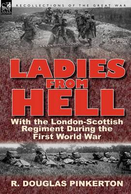 Ladies from Hell: With the London-Scottish Regiment During the First World War (Hardback)